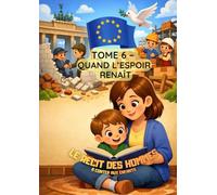 LE RECIT DES HOMMES à conter aux enfants: TOME 6 - QUAND L'ESPOIR RENAÎT