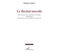 Le Récital interdit: Conversation avec un pianiste soviétique précédée de Conversation avec un officier du N.K.V.D. (Ethnographiques)