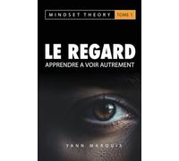 Le regard: Apprendre à voir autrement (Mindset Theory)