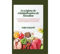 Le régime de réinitialisation de l'insuline: Un programme de 30 jours, scientifiquement prouvé, pour équilibrer la glycémie, brûler les graisses et retrouver de l'énergie tout au long de la journée