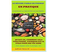 LE RÉGIME FAIBLE EN FODMAP EN PRATIQUE QU’EST-CE, COMMENT CELA FONCTIONNE, POURQUOI EST-IL UTILE POUR UNE VIE SAINE CONTIENT 20 RECETTES ILLUSTRÉES ... paléo, groupe sanguin, 5 zones bleues et)