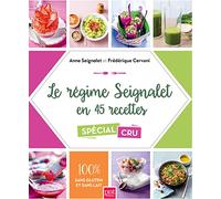 Le regime seignalet en 45 recettes special cru: 100% sans gluten et sans lait