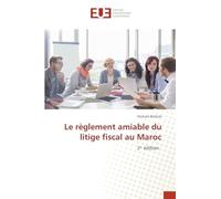 Le règlement amiable du litige fiscal au Maroc: 2ᵉ édition