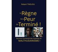 LE REGNE DE LA PEUR EST TERMINE: Sauvons l’humanité des impasses du malthusianisme !