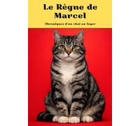Le Règne de Marcel: Chroniques d'un chat au foyer