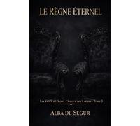 Le Règne Éternel (Les Vœux du Sang, l'Amour des Larmes)