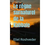 Le règne surnaturel de la Kabbale: 32 (Méditation, ésotérisme et Kabbale)