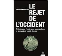 Le rejet de l'occident: Réflexions sur l’ésotérisme, le complotisme et le refus de la société libérale