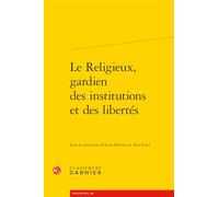 Le Religieux, gardien des institutions et des libertés