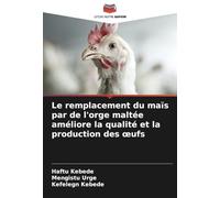 Le remplacement du maïs par de l'orge maltée améliore la qualité et la production des œufs