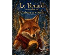 Le Renard raconte… Le Corbeau et le Renard: La fable de La Fontaine comme tu ne l'as jamais entendue - Livre illustré dès 4 ans sur l'empathie, les ... mots (Les Contes Racontés de l'Autre Côté)