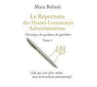 Le Répertoire des Hautes Consciences Administratives: Chronique des gardiens du quotidien - Tome 1