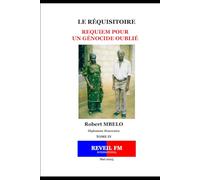 LE RÉQUISITOIRE: REQUIEM POUR UN GÉNOCIDE OUBLIÉ TOME IV