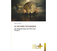 LE RETARD SATANIQUE: Un Diagnostique de l'Être par l'Esprit