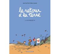 Le Retour à la terre - Tome 2 - Les Projets