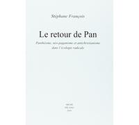 Le retour de Pan. Panthéisme, néo-paganisme et antichristianisme dans l'écologie radicale