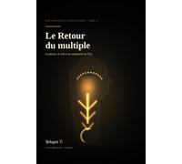 Le Retour du multiple: La déesse, le Fils et la complexité de l'Un (Aux origines du Dieu unique)