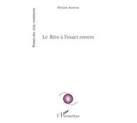 Le Rêve à l’exact envers (Poètes Des Cinq Continents)