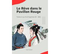 Le Rêve dans le Pavillon Rouge: Tome 4 sur 6 (Chapitres 61 - 80)