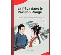 Le Rêve dans le Pavillon Rouge: Tome 5 sur 6 (Chapitres 81 - 100)