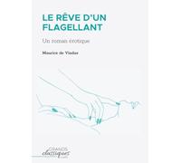 Le Rêve d'un flagellant: Un roman érotique