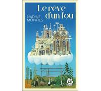 Le Rêve d'un fou: Fiction d'après la vie du Facteur Cheval
