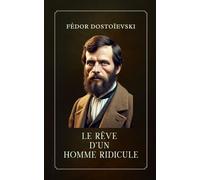 Le Rêve d'un homme ridicule: de Fédor Dostoïevski | Format Broché