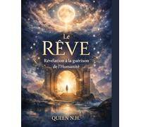 Le Rêve - Révélation à la guérison de l'Humanité