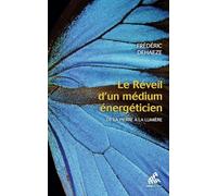 Le Réveil d'un médium énergéticien: De la pierre à la lumière