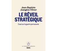 Le Réveil stratégique: Essai sur la guerre permanente
