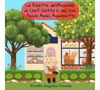 Le ricette dell'amicizia di Chef Gatto e dei suoi piccoli Amici Animaletti