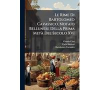 Le Rime Di Bartolomeo Cavassico, Notaio Bellunese Della Prima Metà Del Secolo XVI