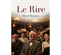 Le Rire: Les secrets du comique dévoilés par un maître de la philosophie