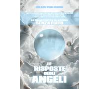 Le Risposte degli Angeli: Metti la mano del cuore sul Bottone Di Luce, pensa a qualcosa o a qualcuno, conta 7 secondi e la risposta degli Angeli ti lascerà senza fiato: 3 (I libri delle Risposte)
