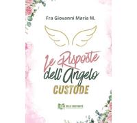 Le risposte dell'Angelo Custode (Spiritualità Francescana)