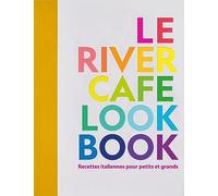 Le river cafe look book: Recettes italiennes pour petits et grands
