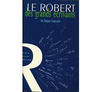 Le Robert Des Grands Ecrivains De La Langue Francaise