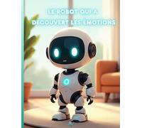 Le robot qui a découvert les émotions