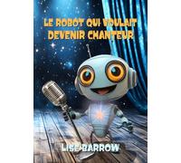 LE ROBOT QUI VOULAIT DEVENIR CHANTEUR (LA FANTASY POUR LES PETITS)