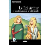LE ROI ARTHUR ET LES CHEVALIERS: Le Roi Arthur et les chevaliers de la Table ronde + CD (Lire et s'entraîner Niveau deux A2)