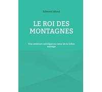 Le Roi des montagnes: Une aventure satirique au coeur de la Grèce sauvage