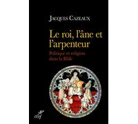 LE ROI, L'ÂNE ET L'ARPENTEUR: Politique et religion dans la Bible