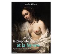 Le roi, le prophète et la femme: Regards sur les premiers rois d'Israël