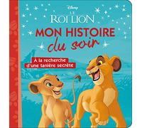 LE ROI LION - Mon Histoire du Soir - À la recherche d'une tanière secrète - Disney: A la recherche d'une tanière secrète