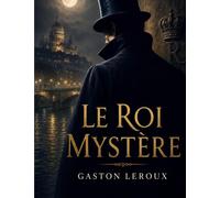 Le Roi Mystère: Une énigme au coeur du Paris du Second Empire