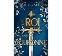 Le roi sans couronne : une romantasy enemy to lovers (Arcatiès)