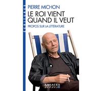 Le Roi vient quand il veut (Espaces Libres - Ecritures): Propos sur la littérature