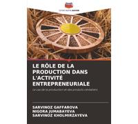 LE RÔLE DE LA PRODUCTION DANS L'ACTIVITÉ ENTREPRENEURIALE: Le cas de la production et des produits céréaliers