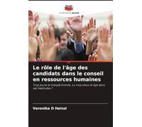 Le rôle de l'âge des candidats dans le conseil en ressources humaines: Trop jeune et inexpérimenté, ou trop vieux et figé dans ses habitudes ?