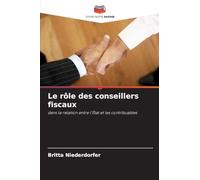 Le rôle des conseillers fiscaux: dans la relation entre l'État et les contribuables